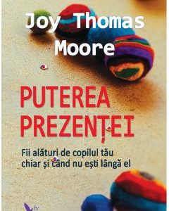 Puterea prezentei - Joy Thomas Moore