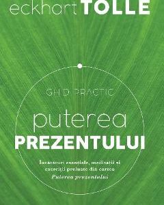 Puterea prezentului. Ghid practic ed.3 - Eckhart Tolle