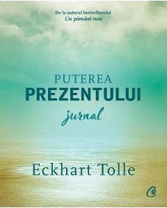 Puterea prezentului. Jurnal - Eckhart Tolle