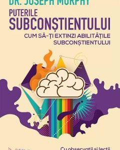 Puterile subconstientului - Joseph Murphy