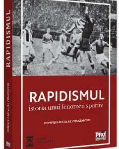 Rapidismul. Istoria unui fenomen sportiv - Pompiliu-Nicolae Constantin