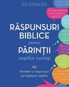 Raspunsuri biblice pentru parintii copiilor curiosi - Ed Strauss