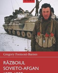 Razboiul Sovieto-Afgan 1979-1989 - Gregory Fremont-Barnes