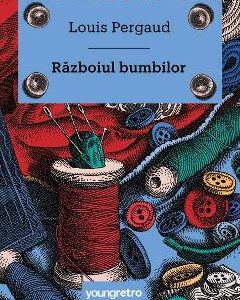 Razboiul bumbilor - Louis Pergaud