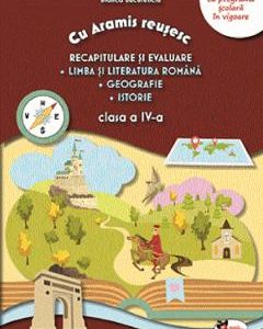 Recapitulare si evaluare. Llb. romana + Geografie + Istorie - Clasa 4 - Bianca Bucurenciu
