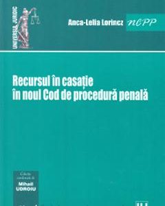 Recursul in casatie in noul Cod de procedura penala - Anca-Lelia Lorincz