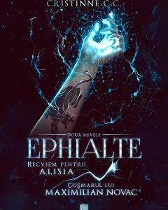 Recviem pentru Alisia & Cosmarul lui Maximilian Novac. Seria Ephialte - Cristinne C.C.