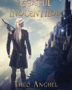 Regatul inocentilor. Cartea a doua - Theo Anghel