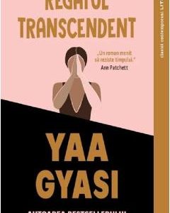 Regatul transcendent - Yaa Gyasi