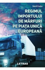 Regimul importului de marfuri pe piata unica europeana - Sardi Csaba, Drept
