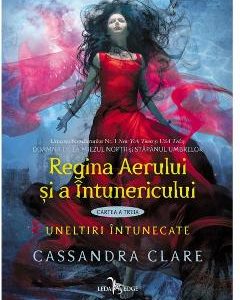 Regina Aerului si a Intunericului. Uneltiri intunecate. Vol.3 - Cassandra Clare