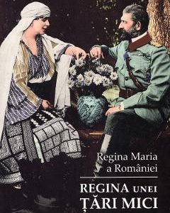 Regina unei tari mici. Ganduri despre tara draga mie - Regina Maria a Romaniei