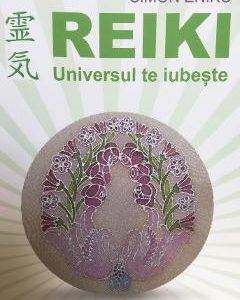 Reiki. Universul te iubeste Ed.2 - Simon Eniko