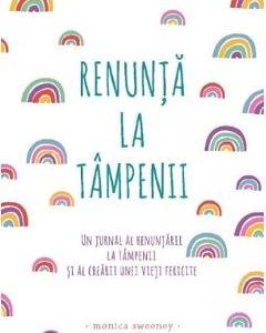 Renunta la tampenii - Monica Sweeney
