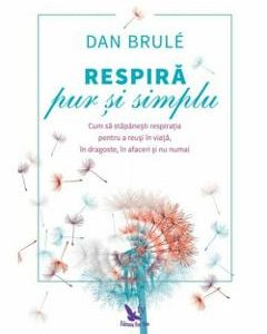 Respira pur si simplu - Dan Brule