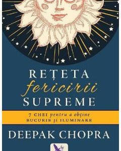 Reteta fericirii supreme - Deepak Chopra