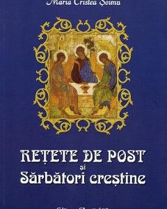 Retete de post si Sarbatori crestine - Maria Cristea Soimu