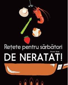 Retete pentru sarbatori de neratat! - Vincent Amiel