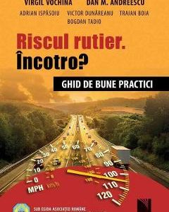 Riscul rutier. Incotro? Ghid de bune practici - Virgil Vochina