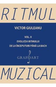 Ritmul muzical Vol.2: Evolutia ritmului de la inceputuri pana la bach - Victor Giuleanu, Hobby Practic