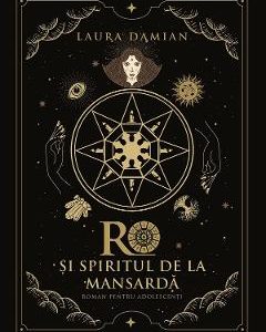 Ro si spiritul de la mansarda - Laura Damian