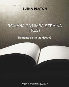 Romana ca limba straina (RLS). Elemente de metadidactica - Elena Platon