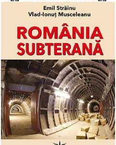Romania subterana - Emil Strainu