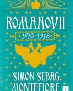 Romanovii 1613-1918 - Simon Sebag Montefiore