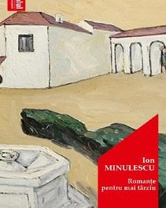 Romante pentru mai tarziu - Ion Minulescu