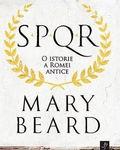 SPQR: O istorie a Romei antice - Mary Beard