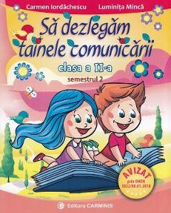 Sa dezlegam tainele comunicarii - Clasa 2 Sem.2 - Carmen Iordachescu