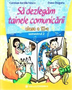 Sa dezlegam tainele comunicarii - Clasa 2. Semestrul 2 (I) - Carmen Iordachescu