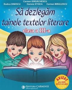 Sa dezlegam tainele textelor literare - Clasa 3 - Carmen Iordachescu