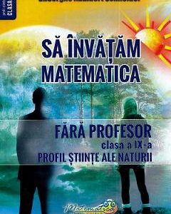 Sa invatam matematica fara profesor - Clasa 9 - Gheorghe Adalbert Schneider