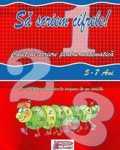 Sa scriem cifrele 5-7 ani - Caiet de scriere pentru matematica