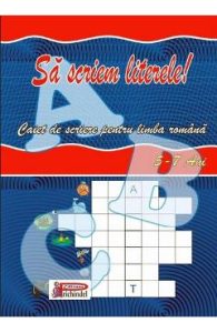 Sa scriem literele! 5-7 ani - Caiet de scriere pentru limba romana, Carti Pentru Copii