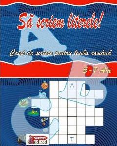 Sa scriem literele! 5-7 ani - Caiet de scriere pentru limba romana