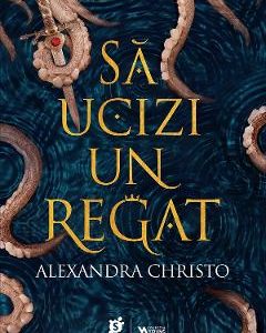 Sa ucizi un regat - Alexandra Christo