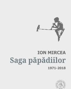 Saga papadiilor. Antologie de autor. 1971-2018 - Ion Mircea