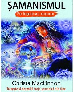 Samanismul pe intelesul tuturor - Christa Mackinnon