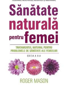 Sanatate naturala pentru femei - Roger Mason