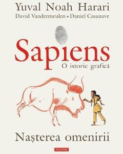 Sapiens. O istorie grafica Vol.1: Nasterea omenirii - Yuval Noah Harari