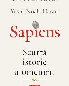Sapiens. Scurta istorie a omenirii - Yuval Noah Harari