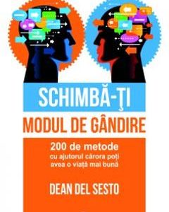 Schimba-ti modul de gandire - Dean Del Sesto