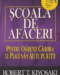 Scoala de afaceri - Robert T. Kiyosaki