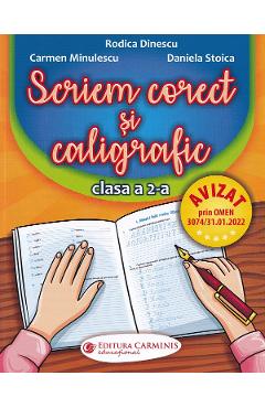Scriem corect si caligrafic - Clasa 2 - Rodica Dinescu, Carmen Minulescu, Daniela Stoica, Manuale Carte Scolara – ofertă, preț și specificații