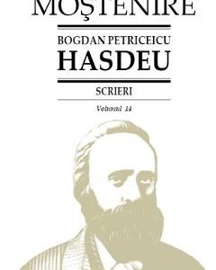 Scrieri Vol.14 - Bogdan Petriceicu Hasdeu