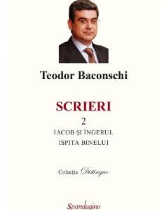 Scrieri Vol.2: Iacob si ingerul. Ispita binelui - Teodor Baconschi