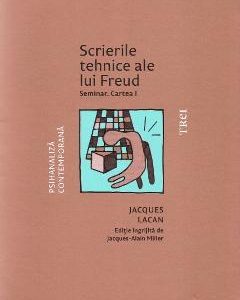 Scrierile tehnice ale lui Freud. Seminar. Cartea I - Jacques Lacan