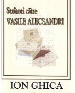 Scrisori catre Vasile Alecsandri - Ion Ghica